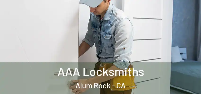  AAA Locksmiths Alum Rock - CA
