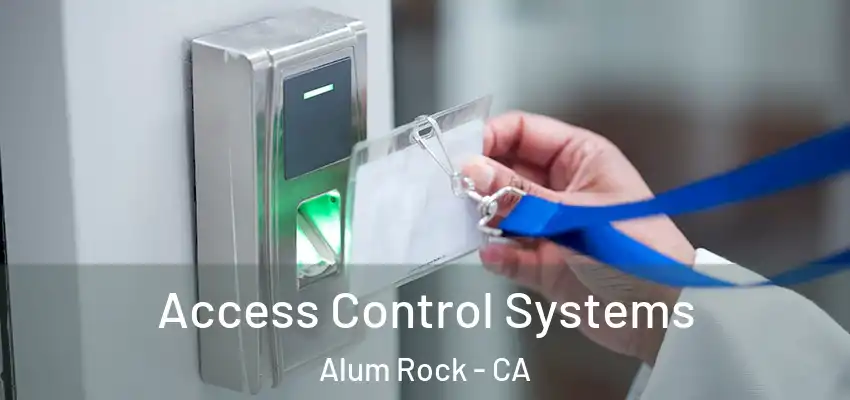  Access Control Systems Alum Rock - CA