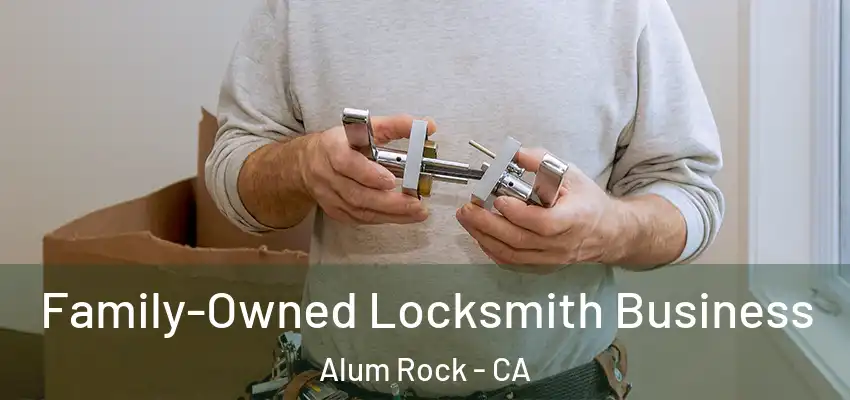 Family-Owned Locksmith Business Alum Rock - CA