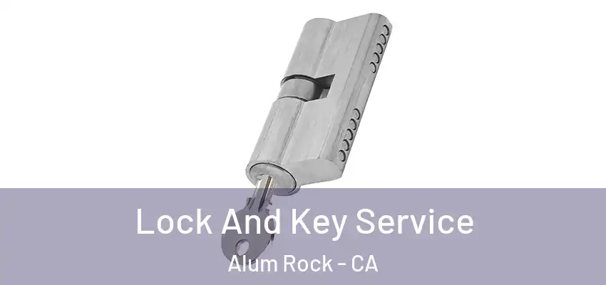 Lock And Key Service Alum Rock - CA