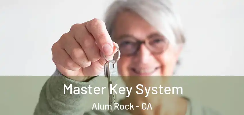  Master Key System Alum Rock - CA
