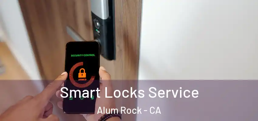  Smart Locks Service Alum Rock - CA